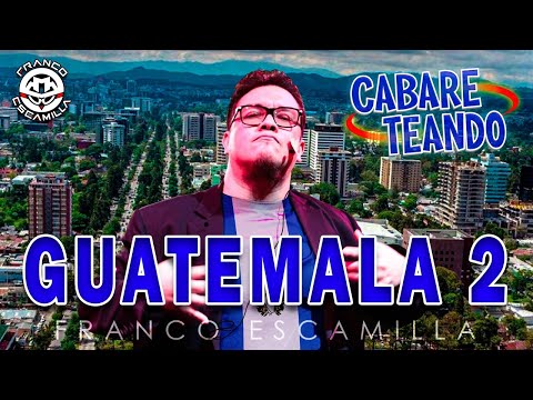 Cabareteando.- Guatemala 2
