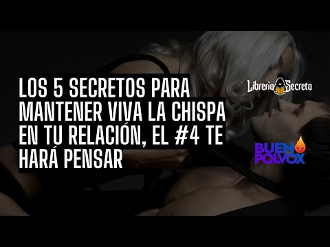 Los 5 Secretos Para Mantener Viva La Chispa En Tu Relación, El #4 Te Hará Pensar – @BuenPolvoxBPX