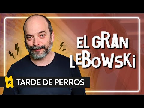 Análisis 'El gran Lebowski' ('The Big Lebowski') de Joel y Ethan Coen | TARDE DE PERROS S02_E08