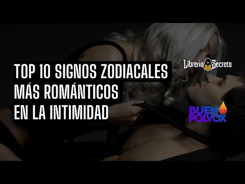 Top 10 Signos Zodiacales Más Románticos en la 1nt1m1d4d. – @BuenPolvoxBPX